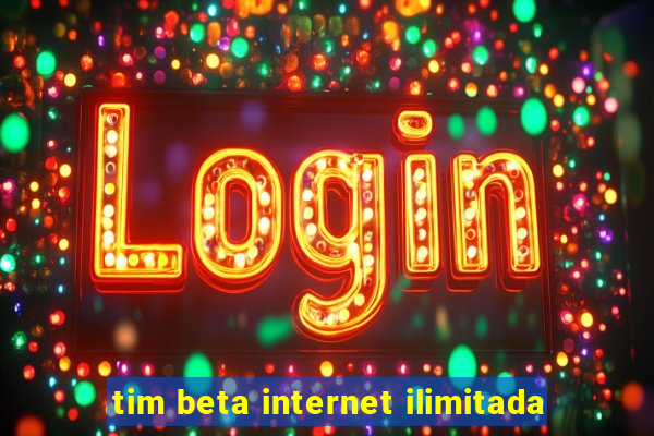 tim beta internet ilimitada